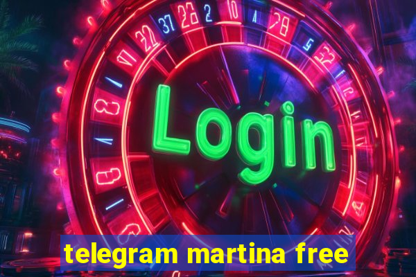 telegram martina free